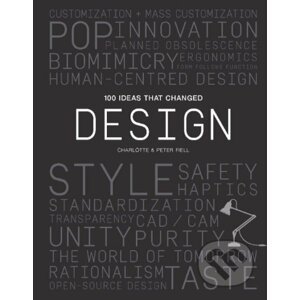 100 Ideas that Changed Design - Peter Fiell, Charlotte Fiell