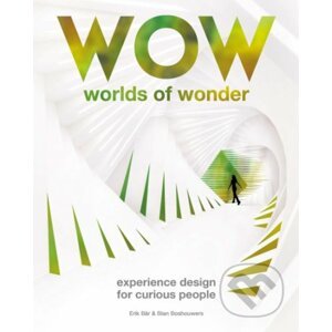 The Worlds of Wonder : Experience design for curious people - Stan Boshouwers, Erik Bär