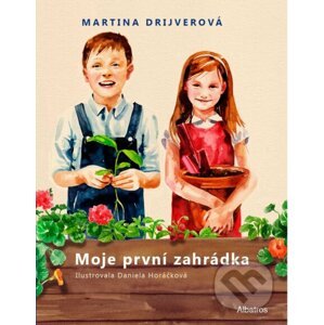 E-kniha Moje první zahrádka - Martina Drijverová, Daniela Horáčková (ilustrácie)