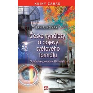 České objevy a vynálezy světového formátu - Jan A. Novák