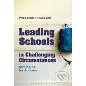 Leading Schools in Challenging Circumstances - Philip Smith, Les Bell