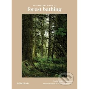 The Healing Magic of Forest Bathing - Julia Plevin