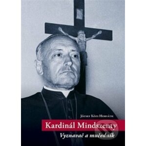 Kardinál Mindszenty - József-Közi Horváth