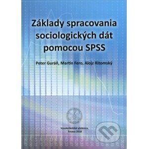 Základy spracovania sociologických dát pomocou SPSS - Peter Guráň, Martin Fero, Alojz Ritomský