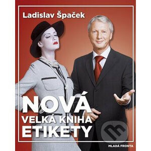 Nová Velká kniha etikety - Ladislav Špaček