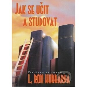 Jak se učit a studovat - L. Ron Hubbard