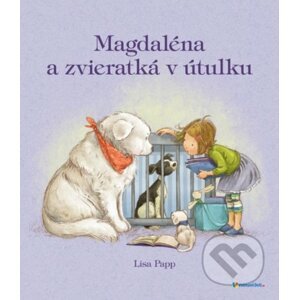 Magdaléna a zvieratká v útulku - Lisa Papp
