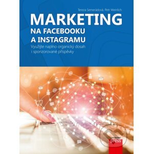 Marketing na Facebooku a Instagramu - Tereza Semerádová, Petr Weinlich