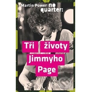 No Quarter: Tři životy Jimmyho Page - Martin Power