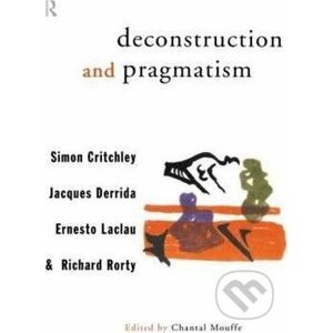 Deconstruction and Pragmatism - Simon Critchley