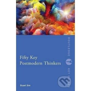 Fifty Key Postmodern Thinkers - Stuart Sim