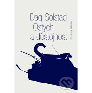 Ostych a důstojnost - Dag Solstad