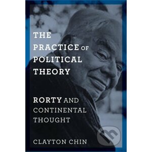 The Practice of Political Theory - Clayton Chin, Amy Allen
