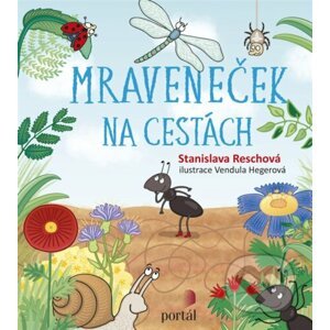 Mraveneček na cestách - Stanislava Reschová, Vendula Hegerová (ilustrátor)