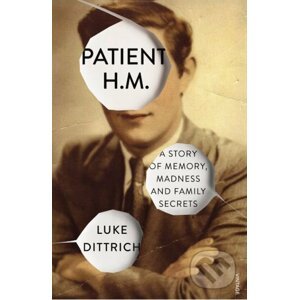 Patient H.M. - Luke Dittrich