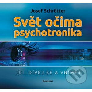 Svět očima psychotronika - Josef Schrötter