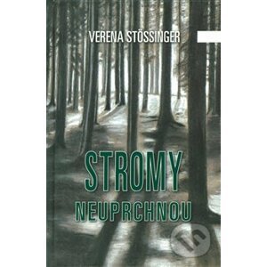 Stromy neuprchnou - Verena Stössinger