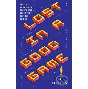 Lost in a Good Game - Pete Etchells