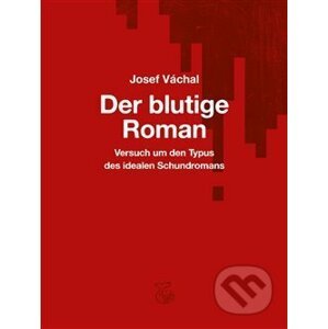 Der blutige Roman - Josef Váchal