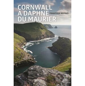 Cornwall a Daphne du Maurier - František Nepraš