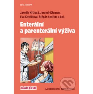 Enterální a parenterální výživa - Jarmila Křížová, Jaromír Křemen, Eva Kotrlíková, Štepán Svačina a kol.