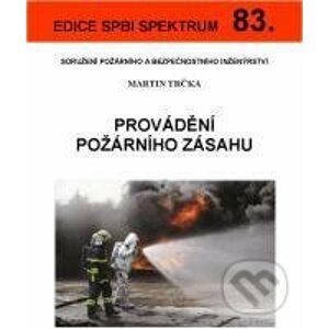 Provádění požárního zásahu - Martin Trčka