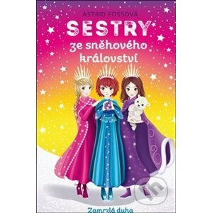 Sestry ze Sněhového království: Zamrzlá duha - Astrid Foss