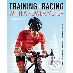 Training and Racing with a Power Meter - Hunter Allen, Andrew Coggan, Stephen McGregor