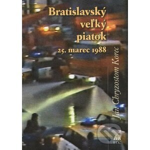 Bratislavský veľký piatok 25. marec 1988 - Ján Chryzostom Korec