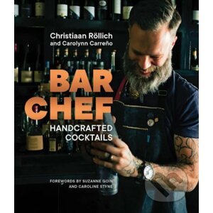 Bar Chef - Christiaan Rollich, Carolynn Carreño, Suzanne Goin, Caroline Styne