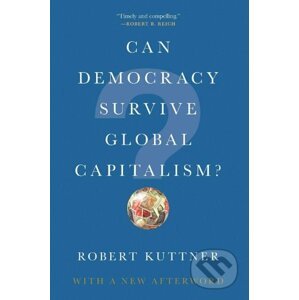Can Democracy Survive Global Capitalism? - Robert Kuttner