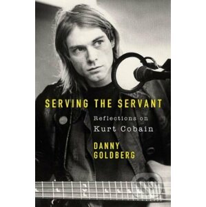 Serving The Servant - Danny Goldberg