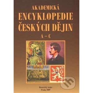 Akademická encyklopedie českých dějin. A-C. - Historický ústav AV ČR