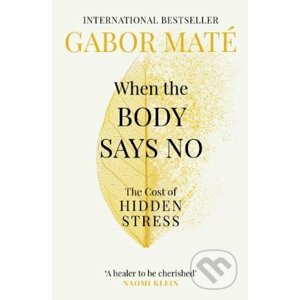 When the Body Says No - Gábor Maté