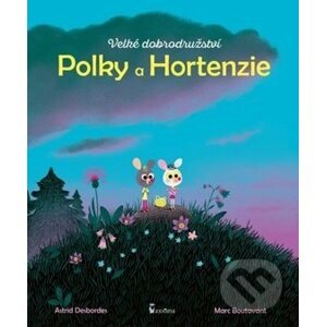 Velké dobrodružství Polky a Hortenzie - Astrid Desbordes, Marc Boutavant