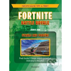 Fortnite Battle Royale: Stavaj ako profík! - Jason R. Rich