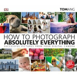 How to Photograph Absolutely Everything - Tom Ang