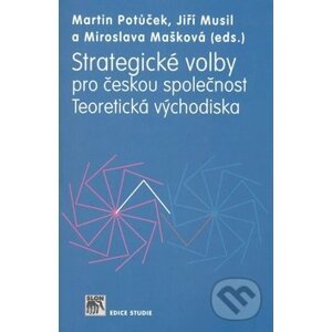 Strategické volby pro českou společnost - Martin Potůček a kol.