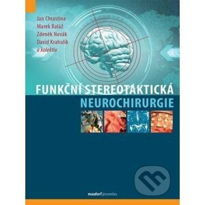 Funkční stereotaktická neurochirurgie - Jan Chrastina a kolektív autorov