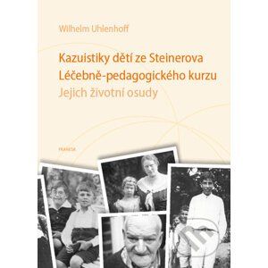 Kazuistiky dětí ze Steinerova / Léčebně-pedagogického kurzu - Wilhelm Uhlenhoff