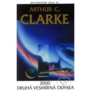 2010: Druhá vesmírná odyssea - Arthur C. Clarke
