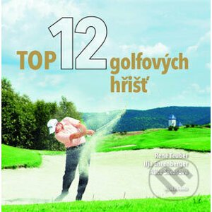 Top 12 golfových hřišť - René Teuber, Ilja Ehrenberger
