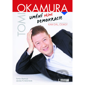 Tomio Okamura: Umění přímé demokracie - Tomio Okamura