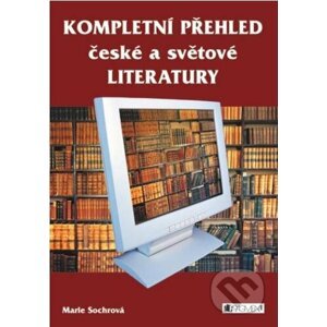 E-kniha Kompletní přehled české a světové literatury - Marie Sochrová