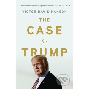 The Case for Trump - Victor Davis Hanson