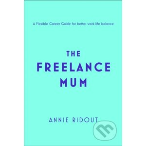The Freelance Mum - Annie Ridout