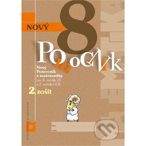 Nový pomocník z matematiky 8 – 2. časť - Iveta Kohanová, Monika Porkertová