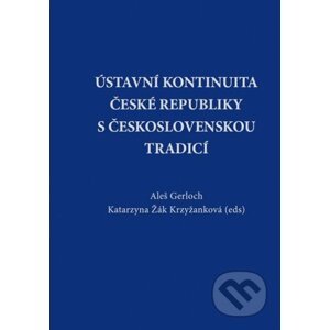 Ústavní kontinuita České republiky s československou tradicí - Aleš Gerloch