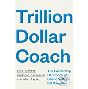 Trillion Dollar Coach - Eric Schmidt, Jonathan Rosenberg, Alan Eagle