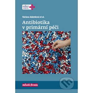 Antibiotika v primární péči - Václava Adámková a kolektiv